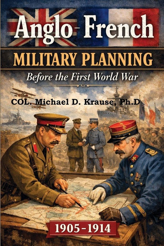 Anglo-French Military Planning, 1905-1914.
