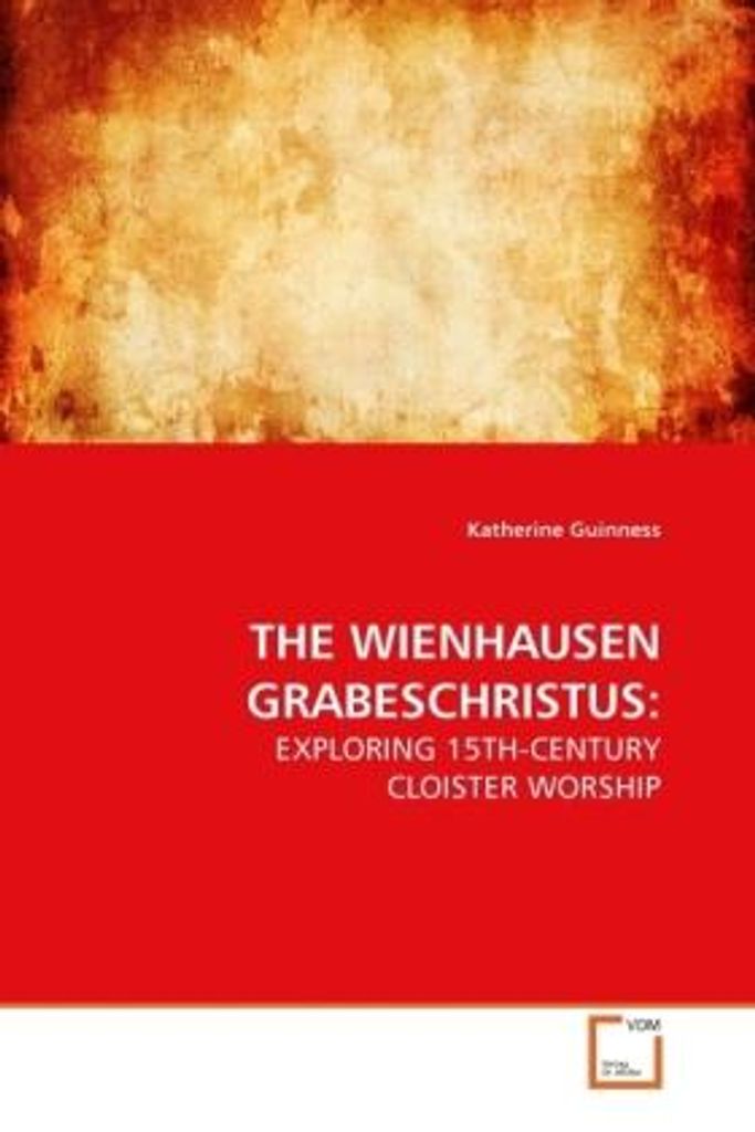 Guinness, K: THE WIENHAUSEN GRABESCHRISTUS: