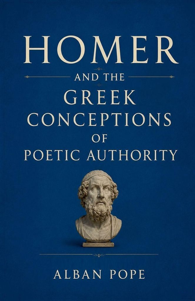 Homer and the Greek Conceptions of Poetic Authority
