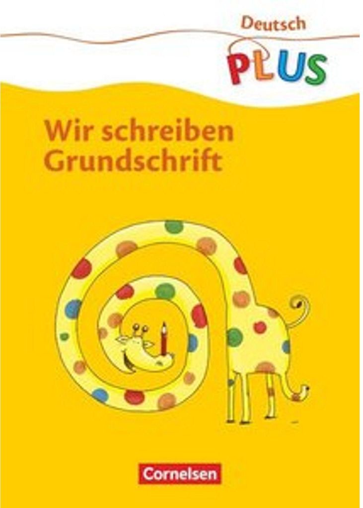 Deutsch plus Grundschule 1. Schuljahr. Wir schreiben Grundschrift