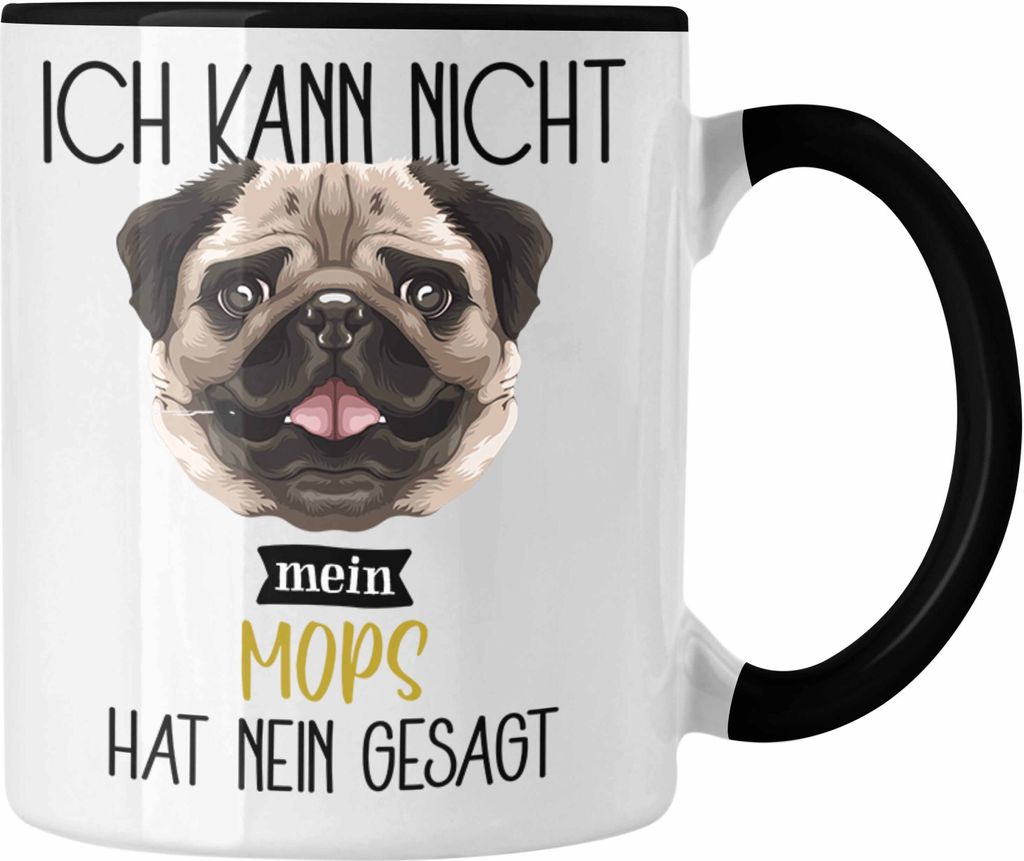 Trendation - Mops Besitzer Tasse Geschenk Lustiger Spruch Geschenkidee Ich Kann Nicht Mein Mops Hat Nein Gesagt (Schwarz)