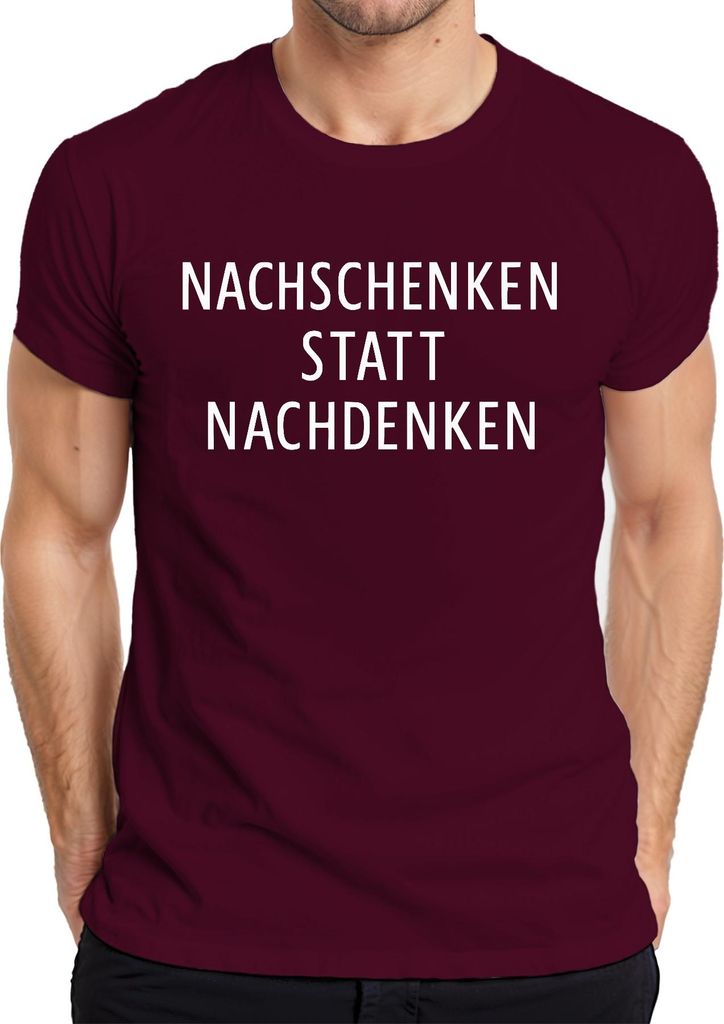Nachschenken statt Nachdenken Party Bier Geschenk Feier JGA Herren T-Shirt, Burgundy, M