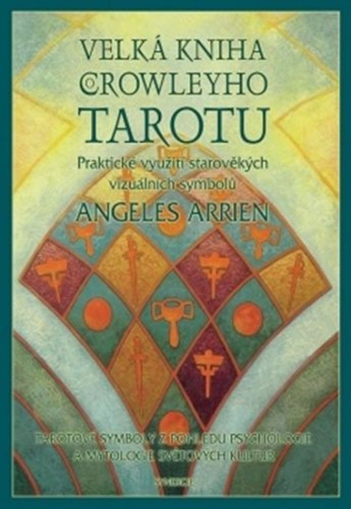 Velká kniha Crowleyho tarotu (Arrien Angeles)