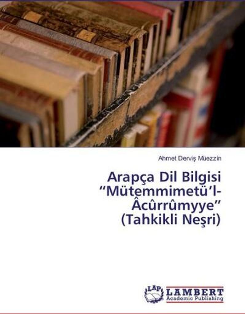 Arabische Grammatik "Mütemmimetü'l-âcûrrûmyye" (Tahkikli Nesri)