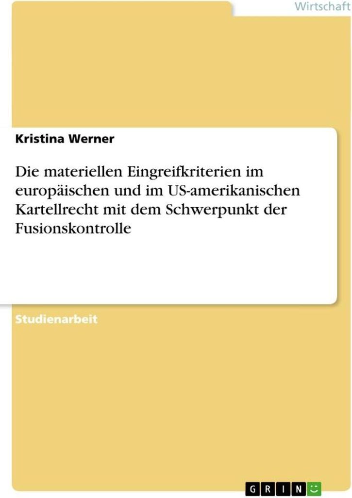 Die materiellen Eingreifkriterien im europäischen und im US-amerikanischen Kartellrecht mit dem Schwerpunkt der Fusionskontrolle