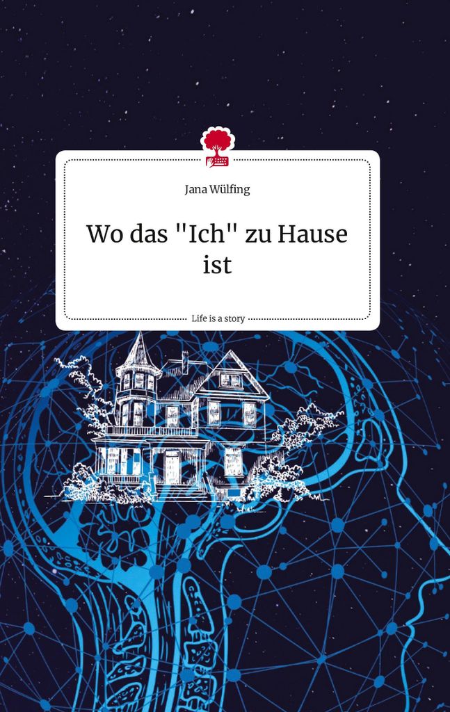 Wo das \Ich\" zu Hause ist. Life is a Story - story.one"