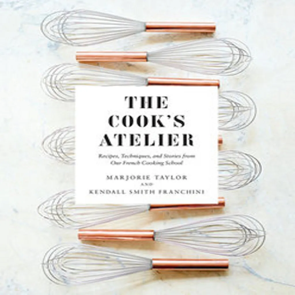 The Cook's Atelier : Cuisiner comme un Chef Français à la Maison