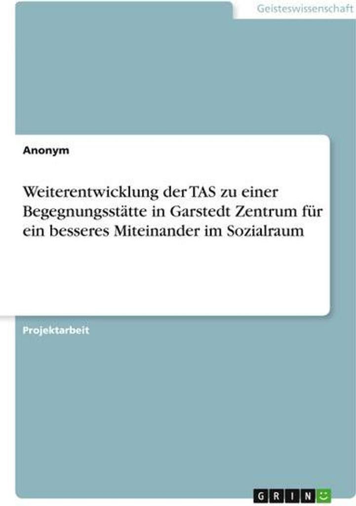 Weiterentwicklung der TAS zu einer Begegnungsstätte in Garstedt Zentrum für ein besseres Miteinander im Sozialraum