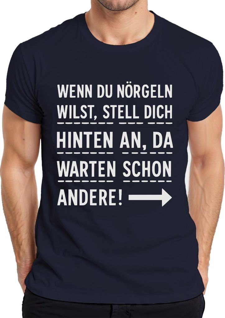 Wenn du nörgeln willst stell dich hinten lustiger Spruch frech Herren T-Shirt, Navy, L