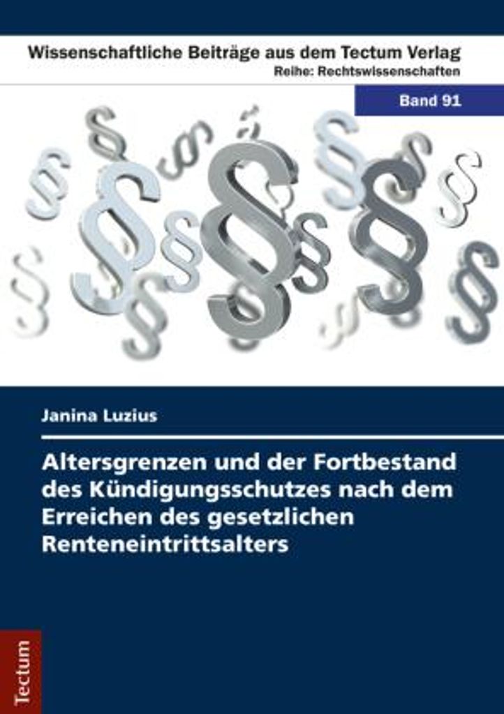 Altersgrenzen und der Fortbestand des Kündigungsschutzes nach dem Erreichen des gesetzlichen Renteneintrittsalters