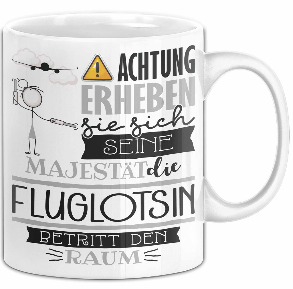 Fluglotsin Tasse Geschenk Lustiger Spruch Bitte Erheben Sie Sich Seine Majestät Die Fluglotsin Betritt Den Raum (Weiß)