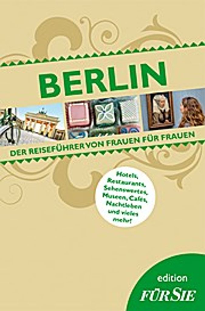 Reiseführer Berlin edition FÜR SIE: Der Reiseführer von Frauen für Frauen