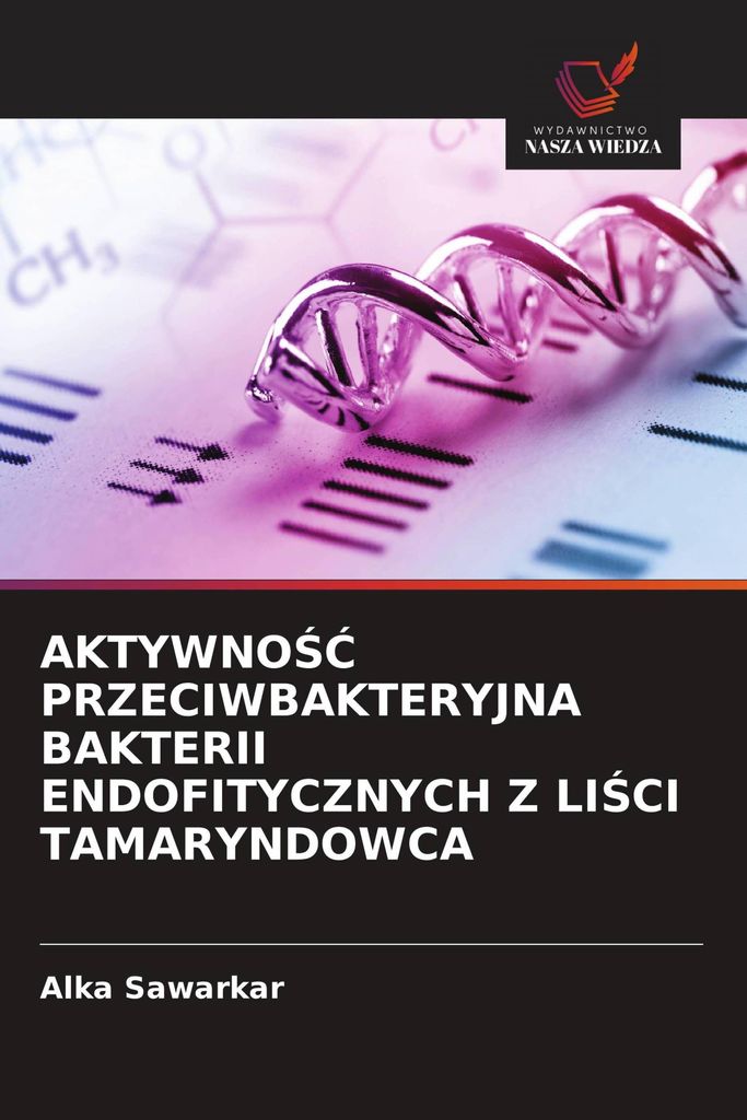 Aktywno¿¿ Przeciwbakteryjna Bakterii Endofitycznych Z Li¿Ci Tamaryndowca