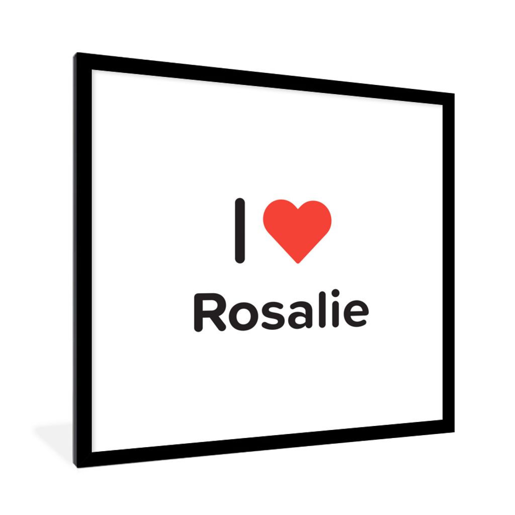 MuchoWow Gerahmtes Poster Ich liebe - Rosalie - Mädchen 40x40 cm - Poster mit Schwarzem Bilderrahmen Wandposter Rahmen Foto Bilder - Poster - Pl...