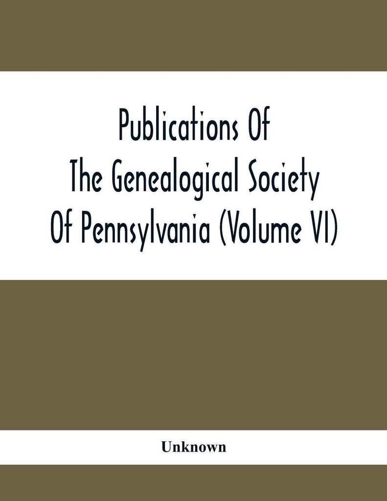 Publications Of The Genealogical Society Of Pennsylvania (Volume Vi)