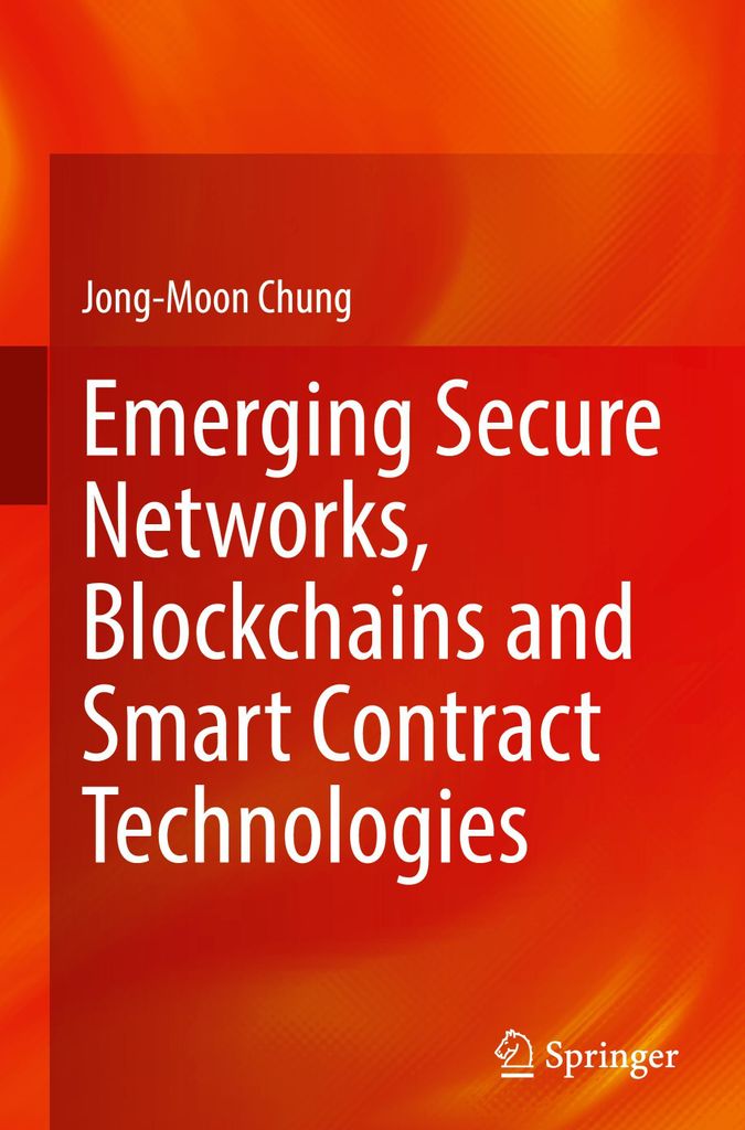 Emerging Secure Networks, Blockchains and Smart Contract Technologies