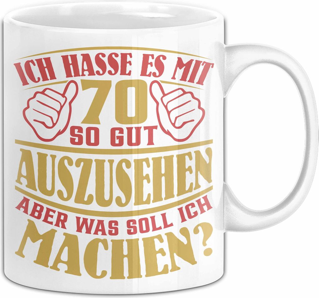 70. Geburtstag Tasse Geschenk Ich Hasse Es Mit 70 So Gut Auszusehen Geschenkidee Opa Oma (Weiß)