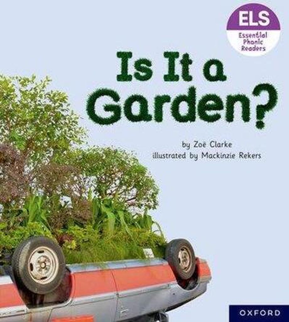 Essential Letters and Sounds: Essential Phonic Readers: Oxford Reading Level 3: Is It A Garden?