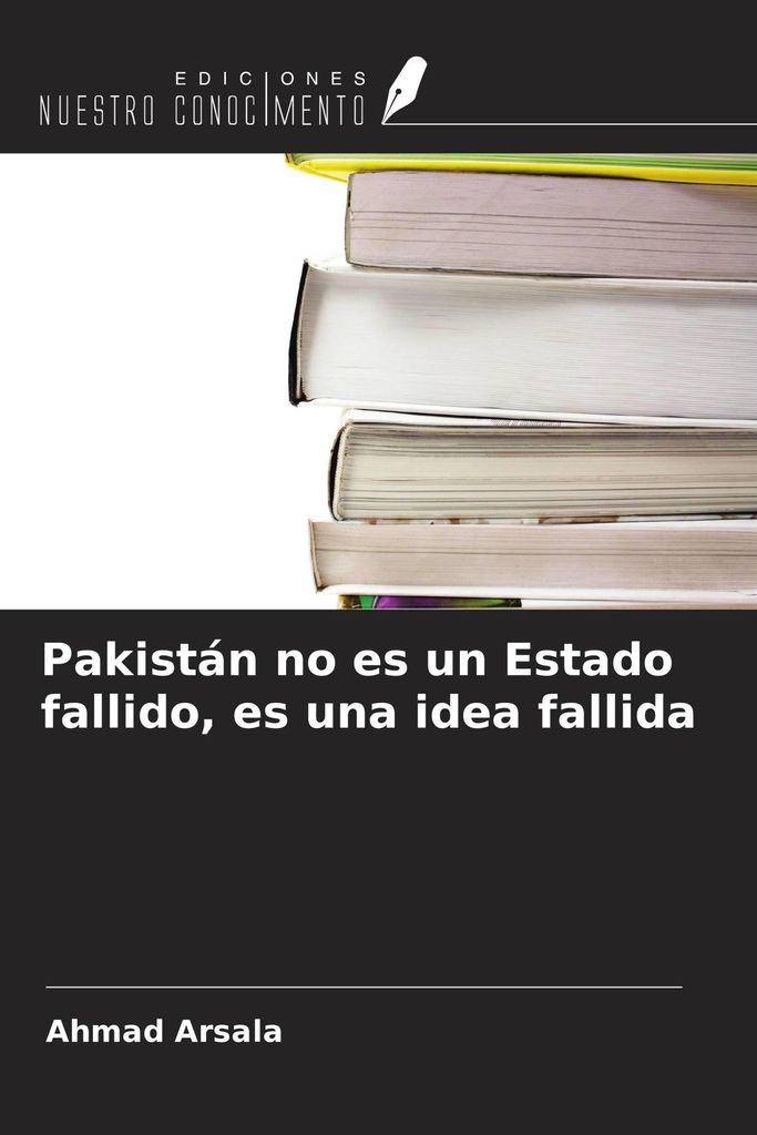 Pakistán no es un Estado fallido, es una idea fallida