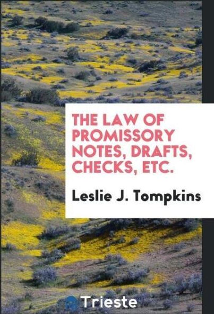 The Law of Promissory Notes, Drafts, Checks, Etc.