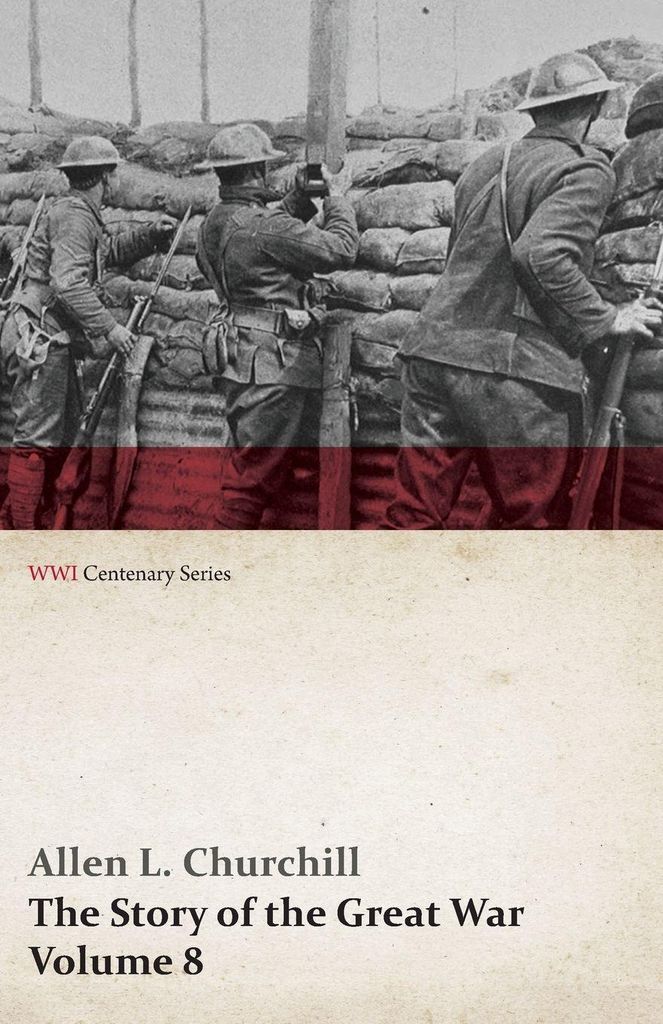 The Story of the Great War, Volume 8 - Victory with the Allies, Armistice ¿ Peace Congress, Canada's War Organizations and Vast War Industries, Ca...