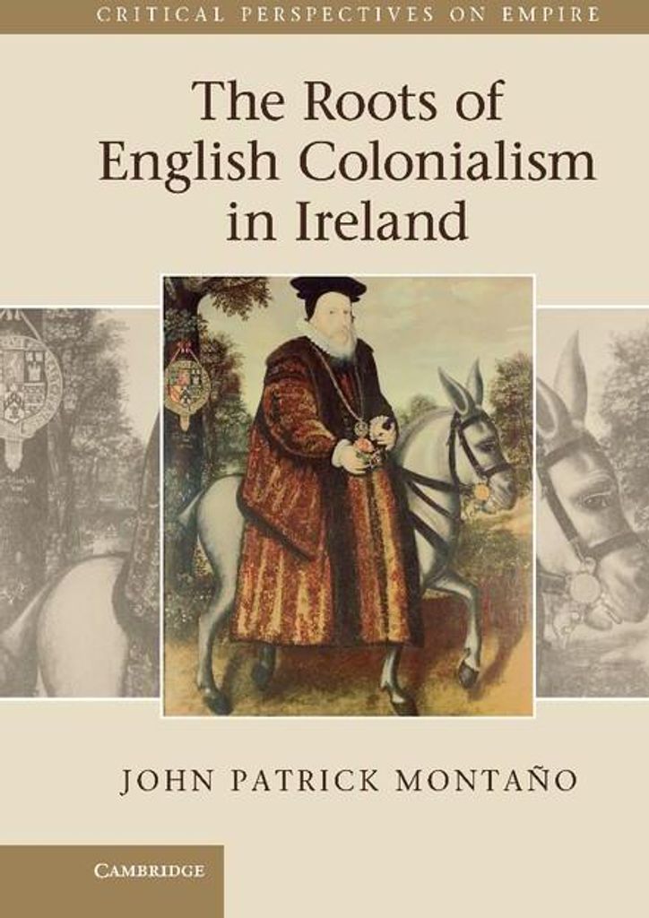The Roots of English Colonialism in Ireland