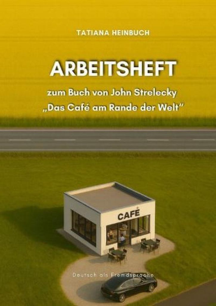 Das Café am Rande der Welt - Arbeitsheft zum Buch von John Strelecky