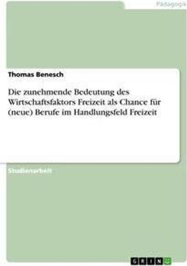 Die zunehmende Bedeutung des Wirtschaftsfaktors Freizeit als Chance für (neue) Berufe im Handlungsfeld Freizeit