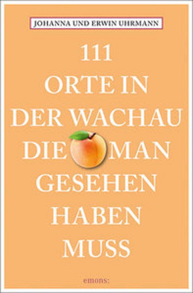 111 Orte in der Wachau, die man gesehen haben muss