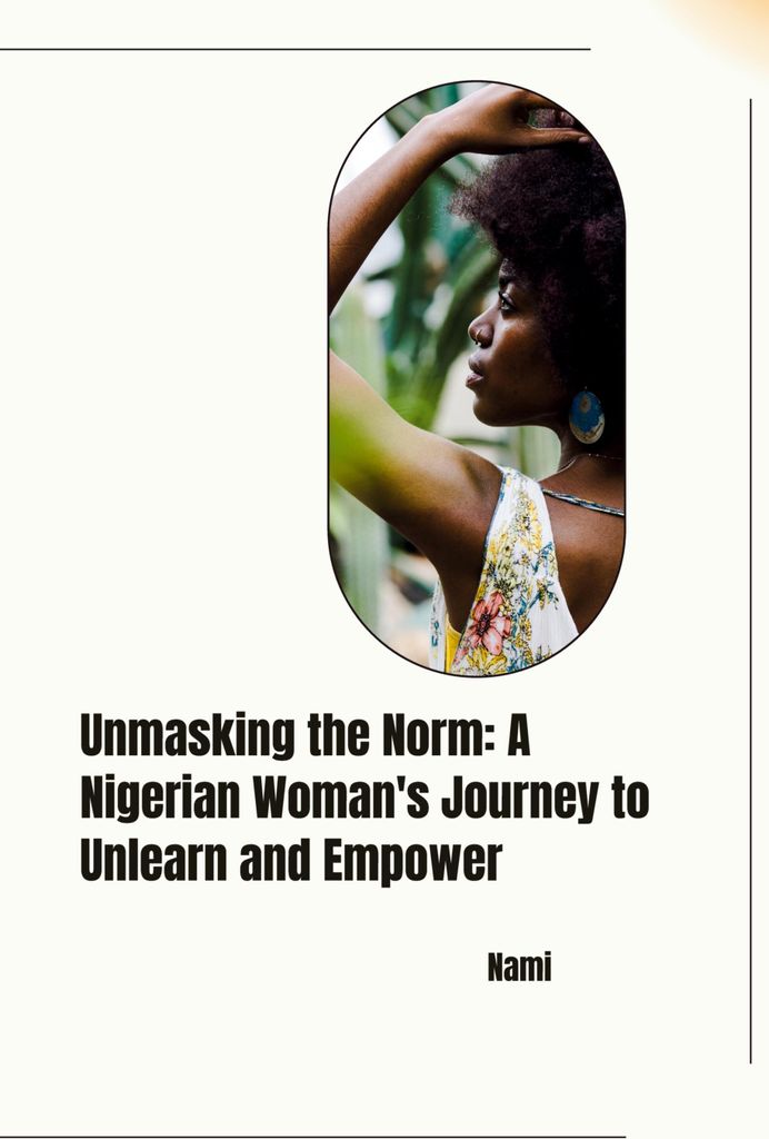 Die Norm entlarven: Die Reise einer Nigerianerin zum Verlernen und zur Selbstermächtigung