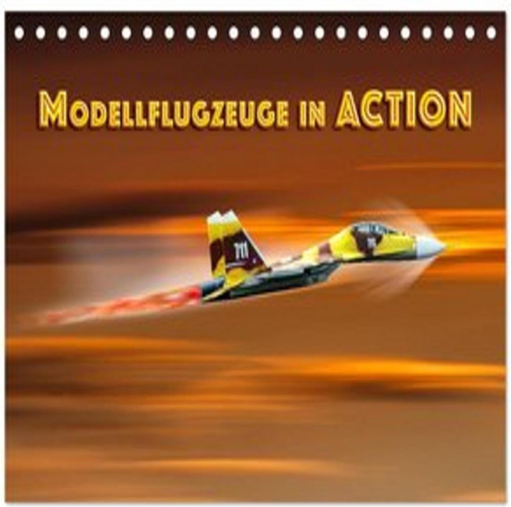 Modellflugzeuge in ACTION (Tischkalender 2026 DIN A5 quer), CALVENDO Monatskalender