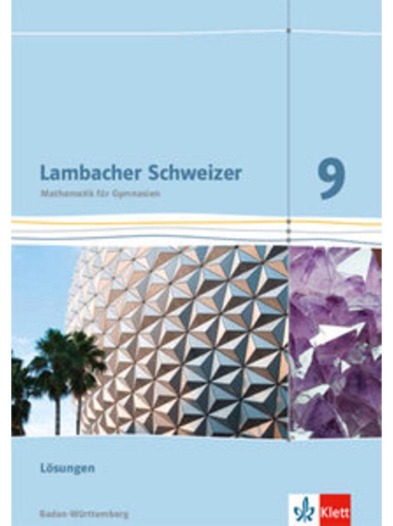 Lambacher Schweizer Mathematik 9. Ausgabe Baden-Württemberg. Lösungen Klasse 9