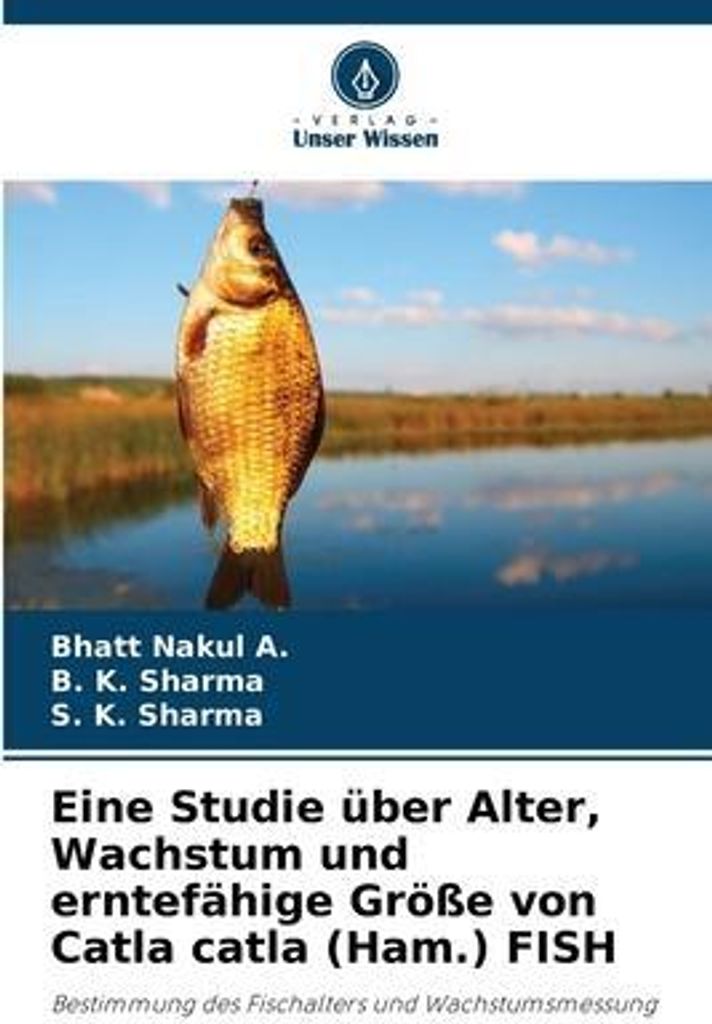 Eine Studie über Alter, Wachstum und erntefähige Größe von Catla catla (Ham.) FISH