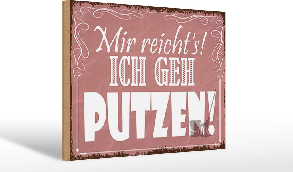 Holzschild Mir reicht`s ich geh putzen, 30x20 cm, Holzschilder Spruch Hobby