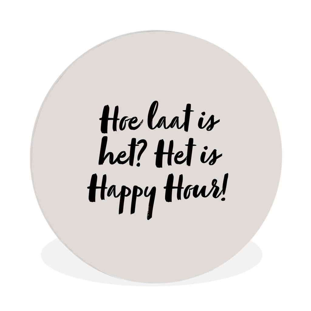 MuchoWow Rundes Wandbild - Runde Bilder Zitat - Taupe - Wie spät ist es? Es ist Happy Hour! Ø 90 cm Kreis Wanddekoration Kunststoff - Wandkreis...