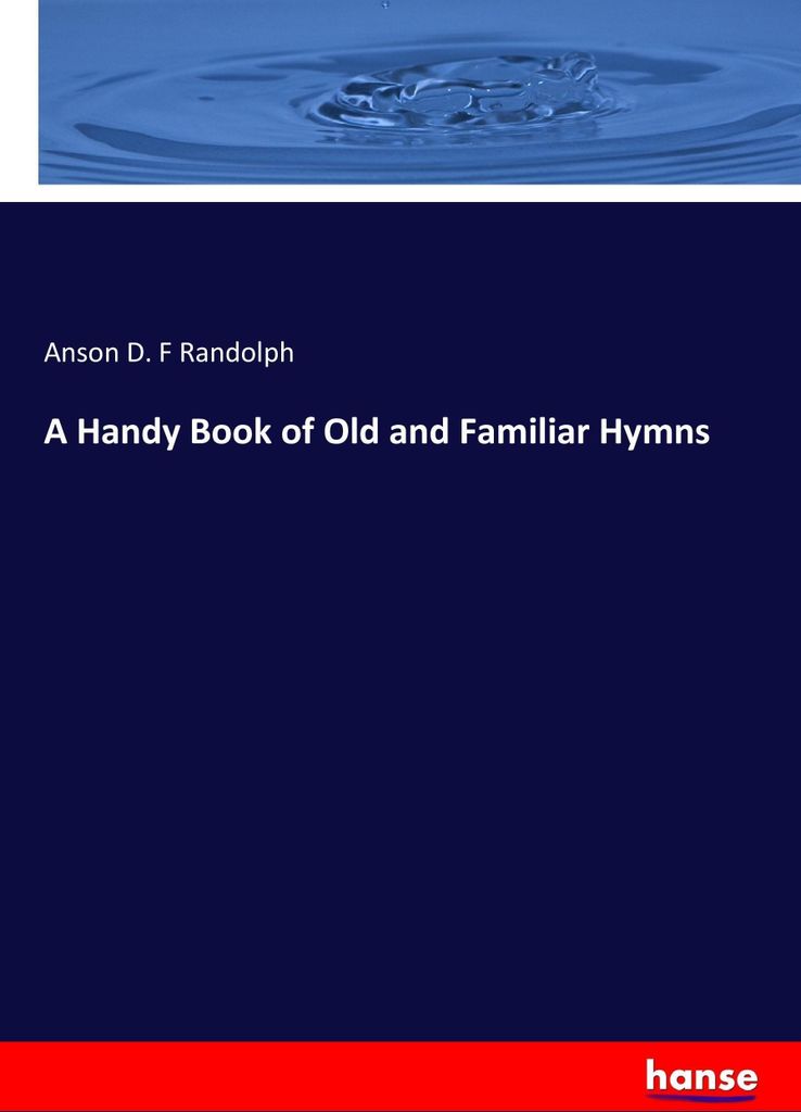 A Handy Book of Old and Familiar Hymns