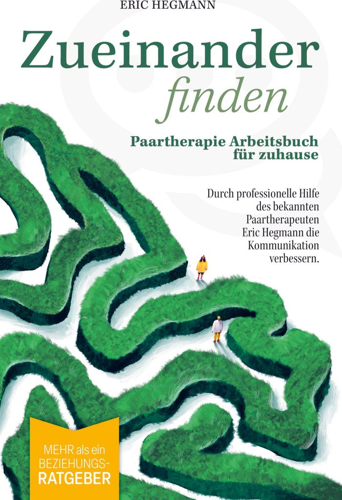 Zueinanderfinden: Paartherapie Arbeitsbuch für zuhause - mehr als ein Beziehungsratgeber - durch die professionelle Hilfe des bekannten Paartherap...