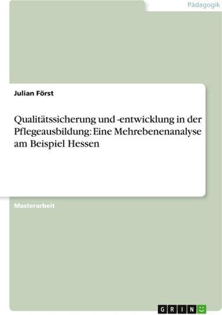 Qualitätssicherung und -entwicklung in der Pflegeausbildung: Eine Mehrebenenanalyse am Beispiel Hessen