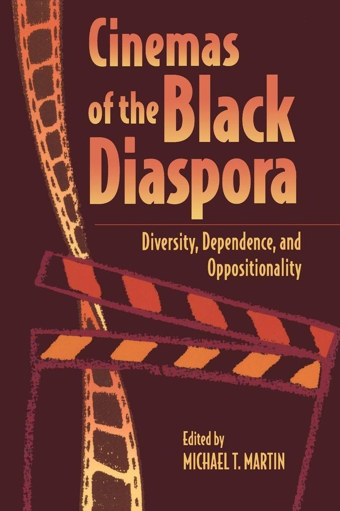 Cinemas of the Black Diaspora: Diversity, Depen, Martin, T.,,