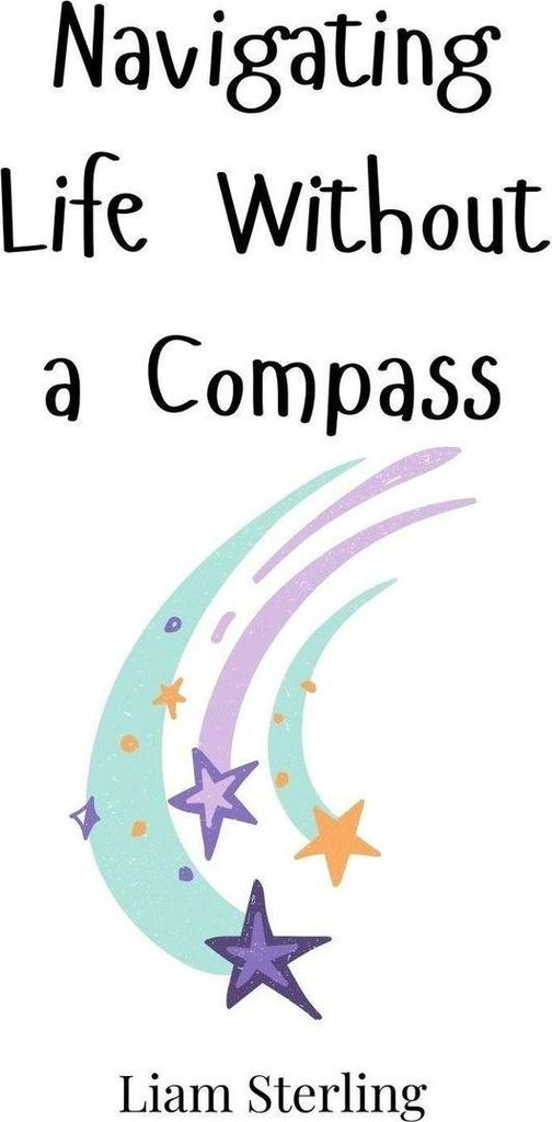 Navigating Life Without a Compass