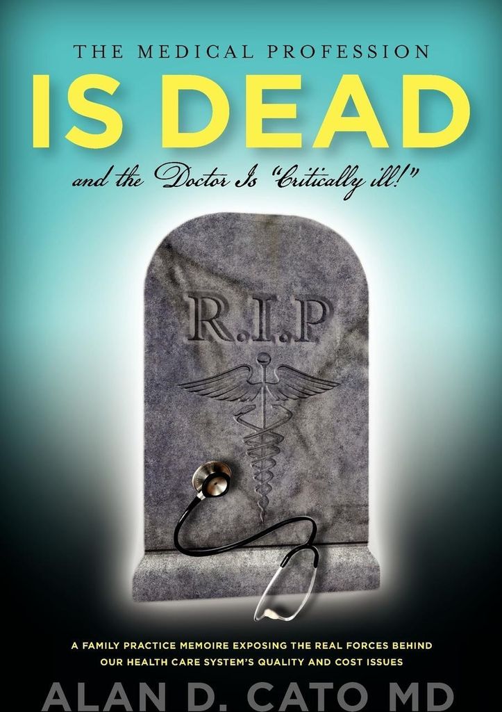 The Medical Profession Is Dead And The Doctor Is "Critically" Ill!