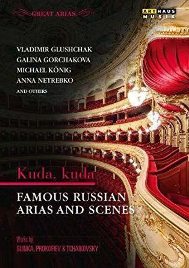 Glushchak/Gorchakova/König/Netrebko: Kuda,Kuda-Russische Ari