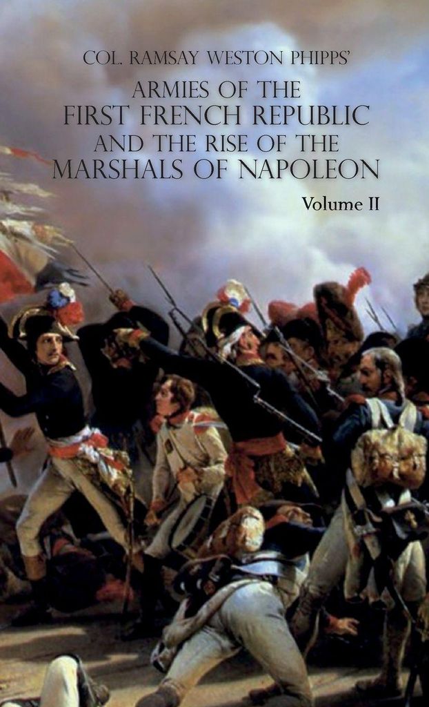 Armies Of The First French Republic And The Rise Of The Marshals Of Napoleon I