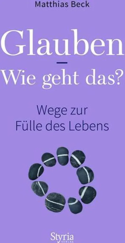 Glauben - Wie geht das ? Manuel pour approfondir sa foi au quotidien