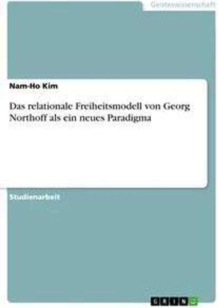 Das relationale Freiheitsmodell von Georg Northoff als ein neues Paradigma