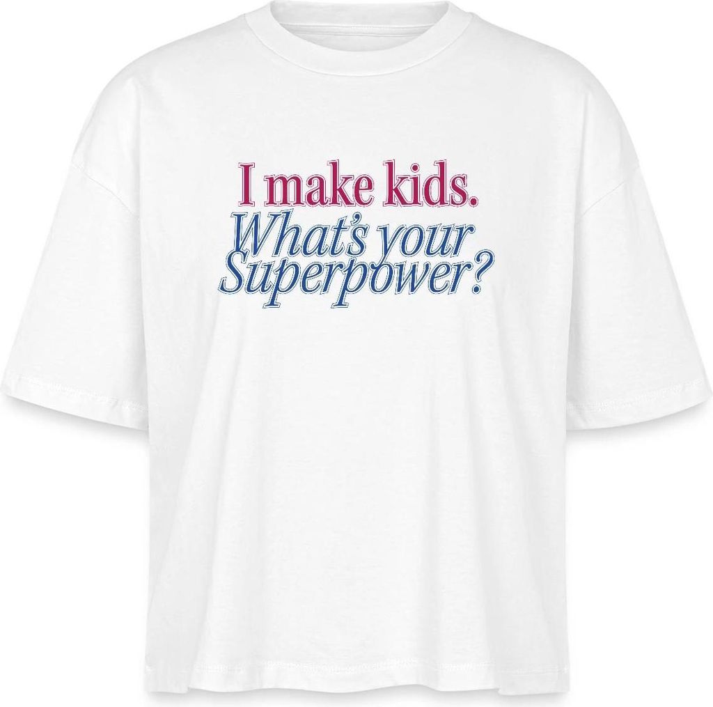 Spreadshirt I Make Kids What’s Your Superpower Eltern Humor Boxy Shirt Damen, XS, Weiß