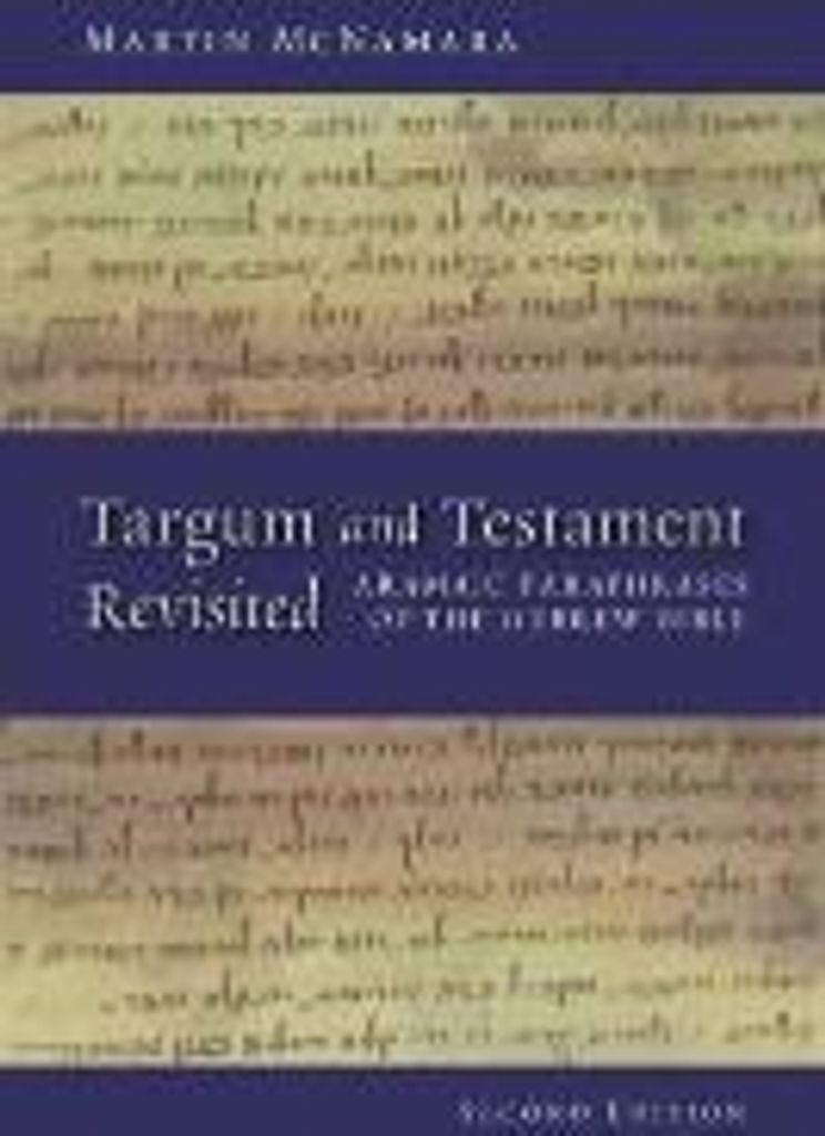 Targum and Testament Revisited: Aramaic Paraphrases of the Hebrew Bible: A Light on the New Testament