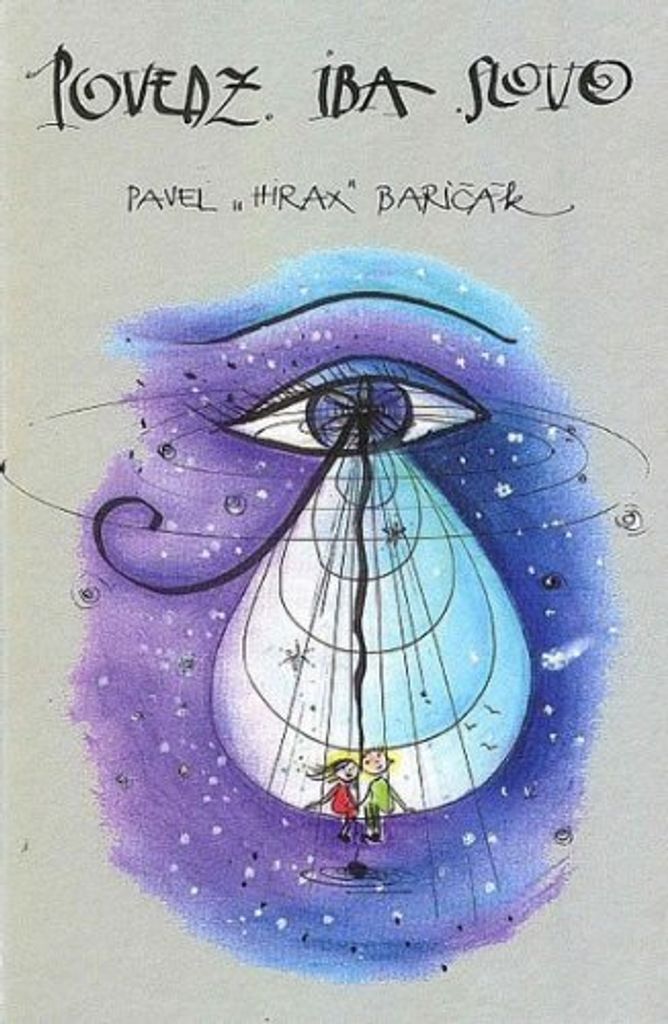 Povedz iba slovo (Baričák Pavel "Hirax")