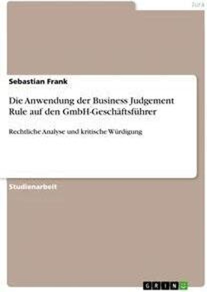 Die Anwendung der Business Judgement Rule auf den GmbH-Geschäftsführer