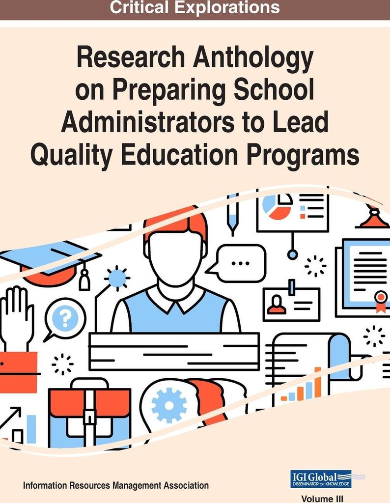 Research Anthology on Preparing School Administrators to Lead Quality Education Programs, VOL 3